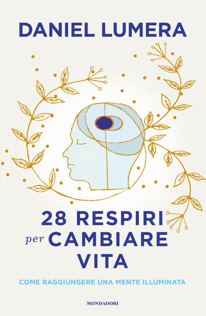 9 Passi per Vivere la Mente Illuminata: il 14 maggio a Bologna con Daniel Lumera 3 3. Copertina 28 RESPIRI PER CAMBIARE VITA di Daniel Lumera